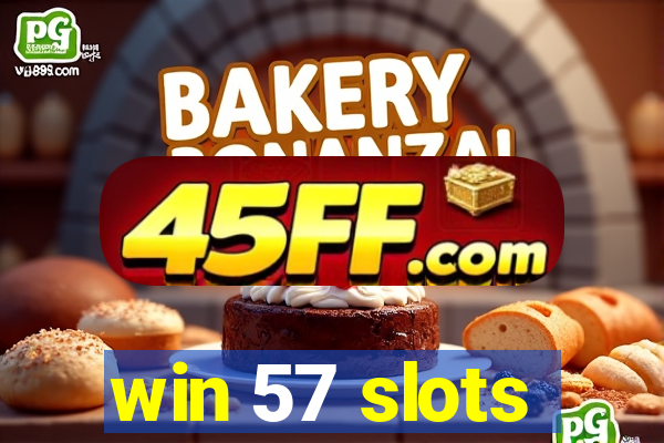 win 57 slots